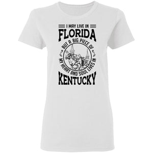 I May Live In Florida But My Heart And Soul Live In Kentucky T-Shirt - T-shirt Teezalo