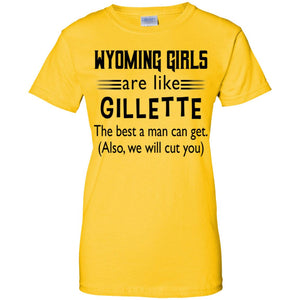 Wyoming Girl Are Like Gilletter The Best A Man Can Get T-Shirt - T-shirt Teezalo