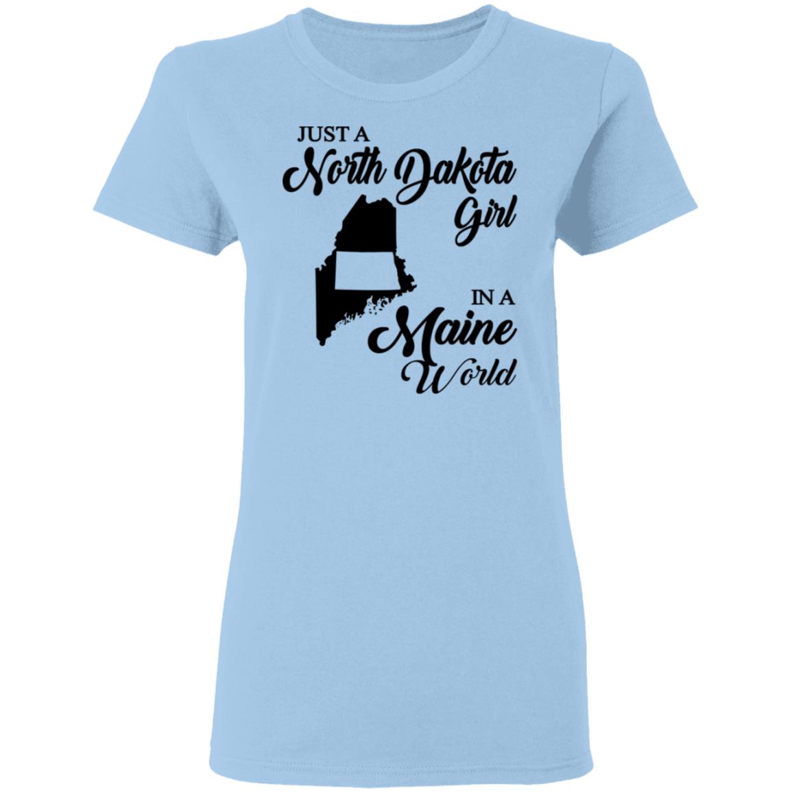 Just A North Dakota Girl In A Maine World T Shirt - T-shirt Teezalo