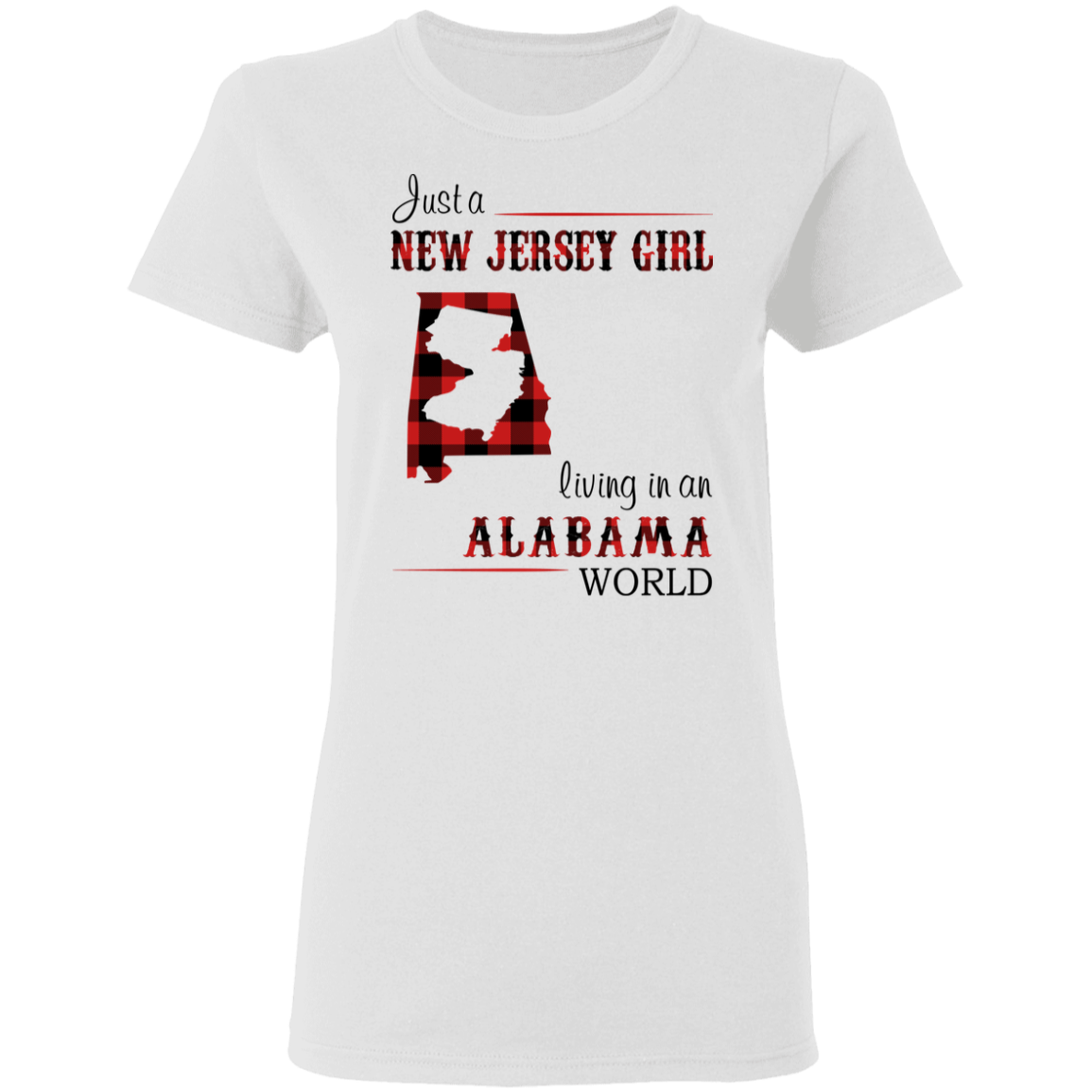 Just A New Jersey Girl Living In An Alabama World T-Shirt - T-shirt Teezalo