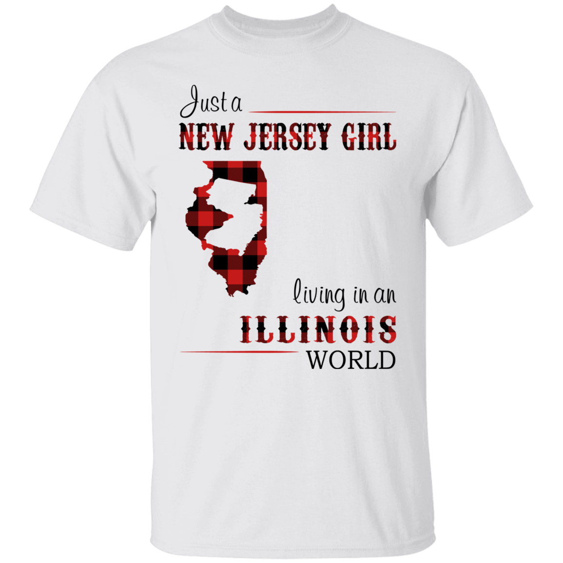 Just A New Jersey Girl Living In An Illinois World T-Shirt - T-shirt Teezalo