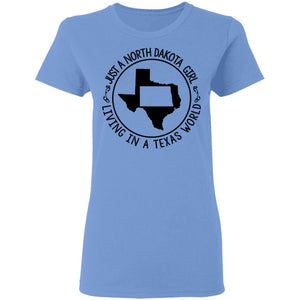 North Dakota Girl Living In Texas World T Shirt - T-shirt Teezalo