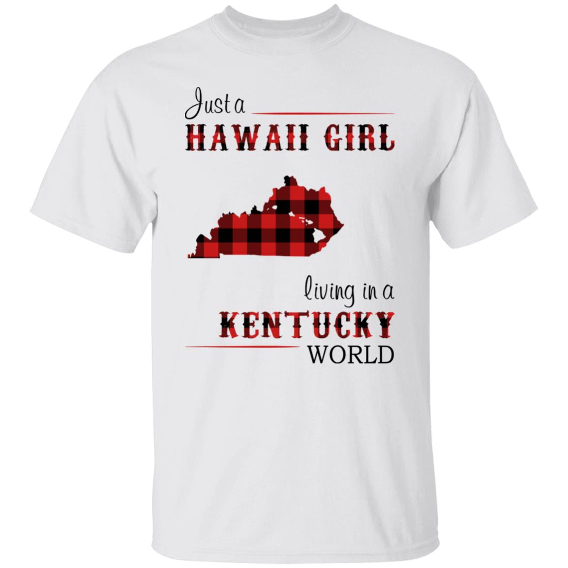 Just A Hawaii Girl Living In A Kentucky World T-Shirt - T-shirt Teezalo