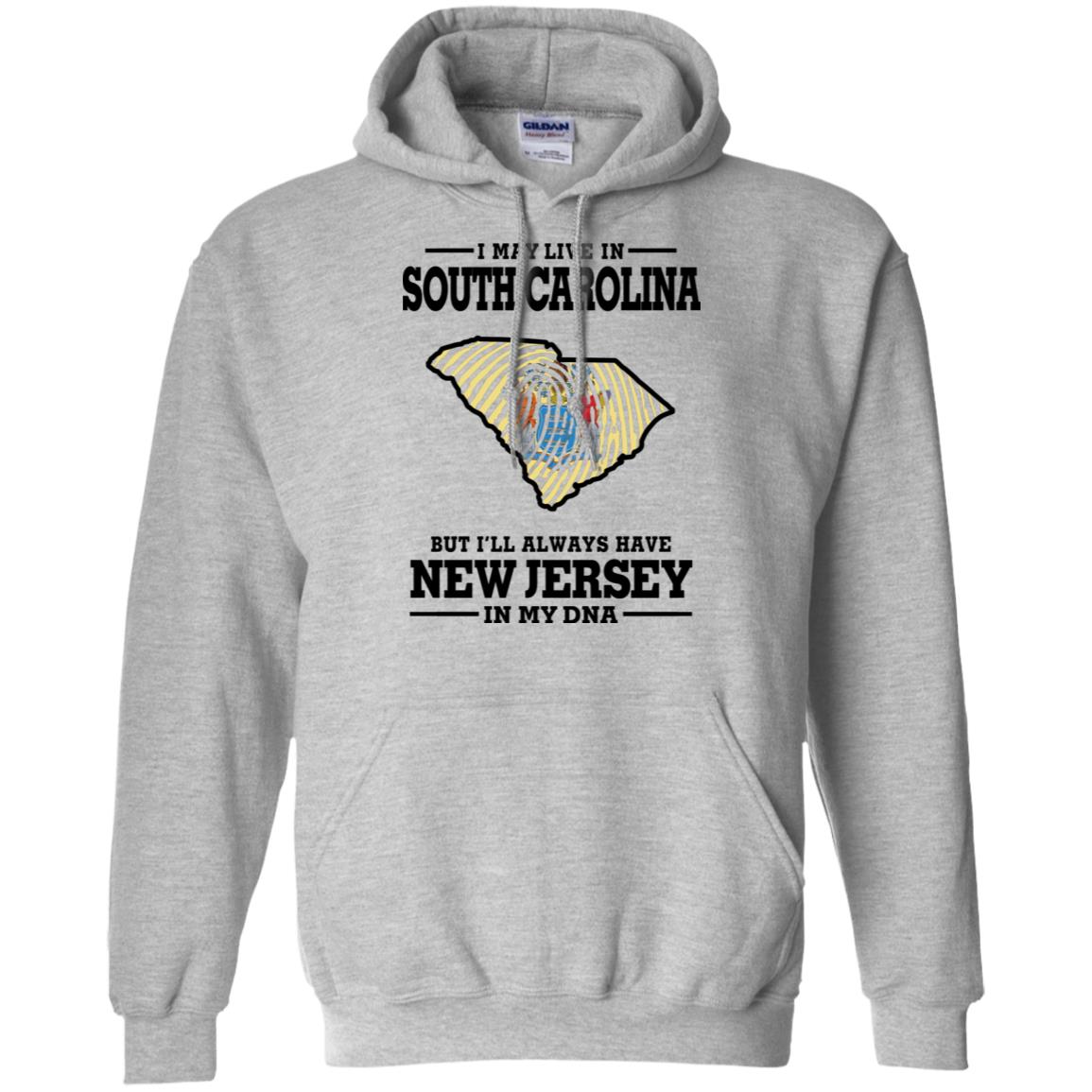 I May Live In South Carolina But New Jersey In My Dna T-Shirt - T-shirt Teezalo