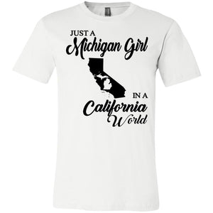 Just A Michigan Girl In A California World T-Shirt - T-shirt Teezalo