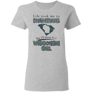 Wisconsin Girl Life Took Me To South Carolina T-Shirt - T-shirt Teezalo