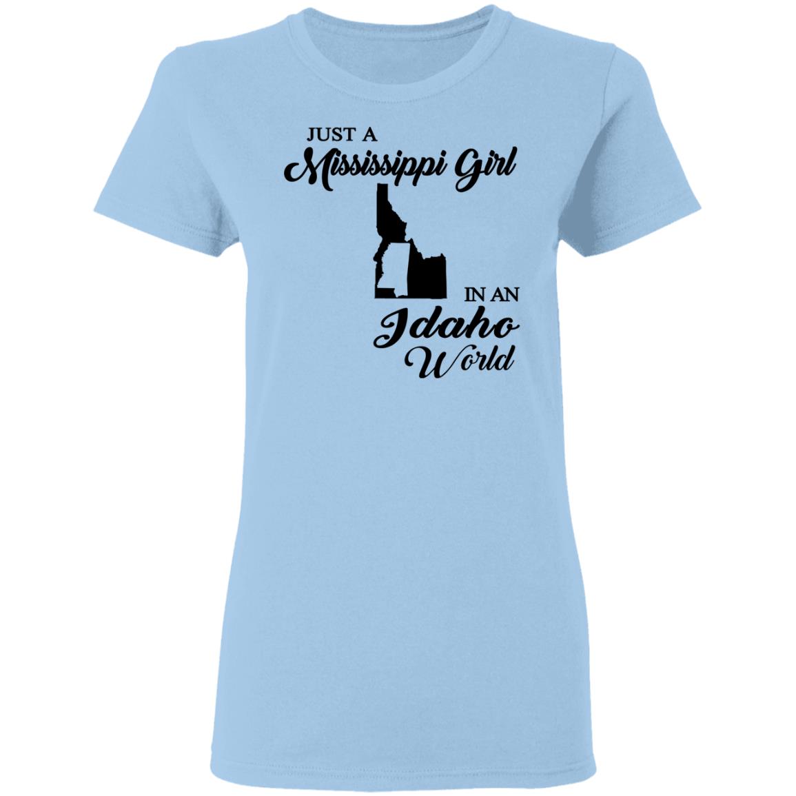 Just A Mississippi Girl In An Idaho World T-Shirt - T-shirt Teezalo