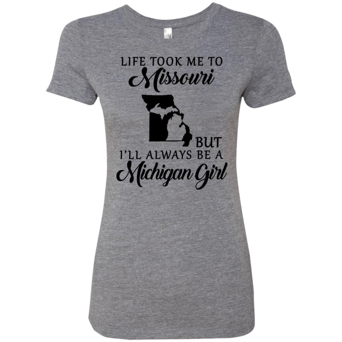 Life Took Me To Missouri But I'll Always Be A Michigan Girl T-Shirt - T-shirt Teezalo