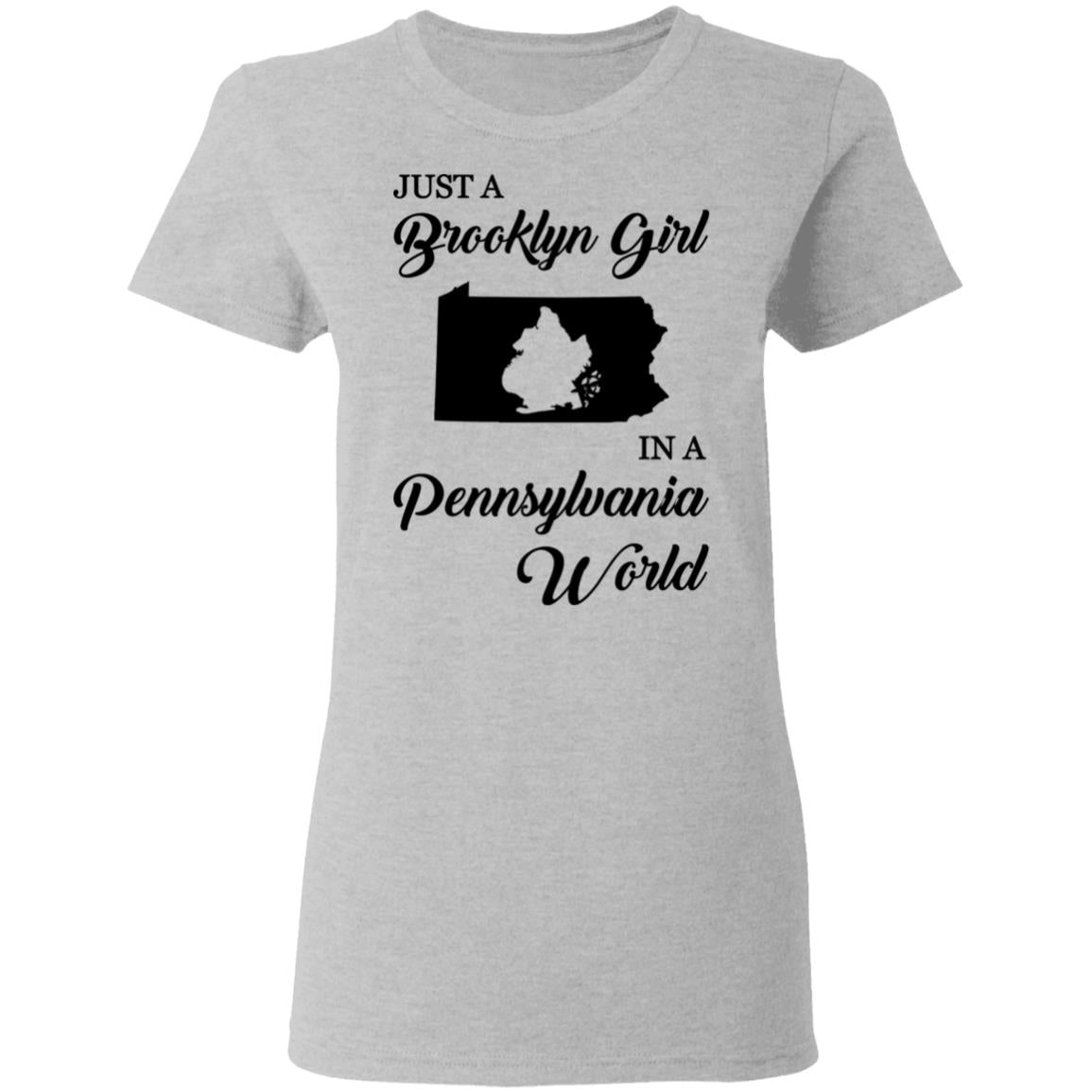 Just A Brooklyn Girl In A Pennsylvania World T-Shirt - T-shirt Teezalo