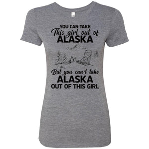 You Can't Take Alaska Out Of This Girl T-Shirt - T-shirt Teezalo