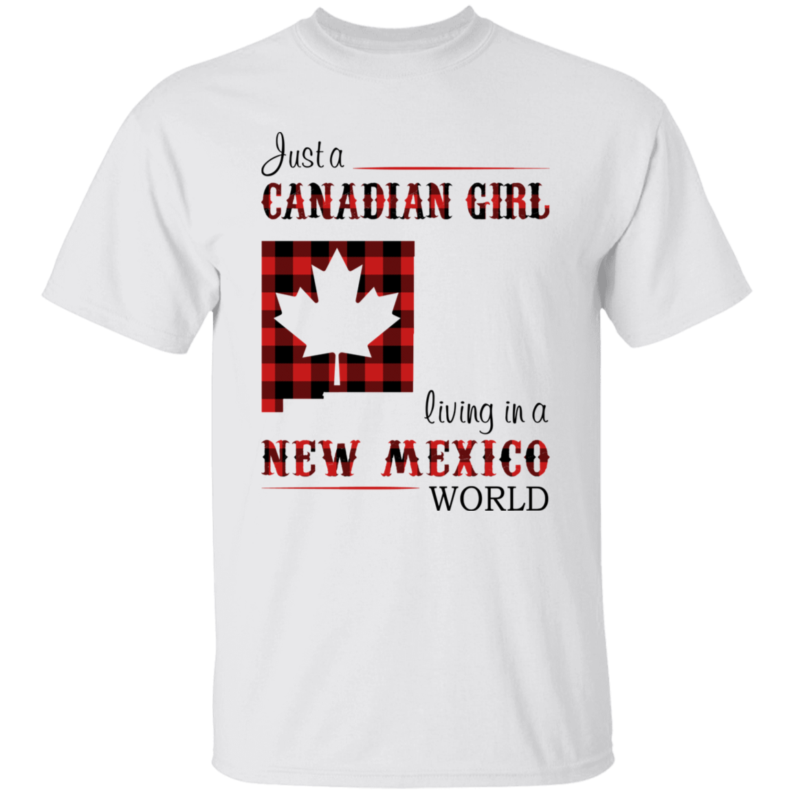 Just A Canadian Girl Living In A New Mexico World T-Shirt - T-shirt Teezalo