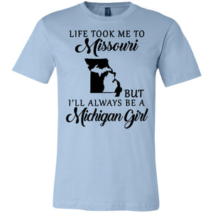 Life Took Me To Missouri But I'll Always Be A Michigan Girl T-Shirt - T-shirt Teezalo