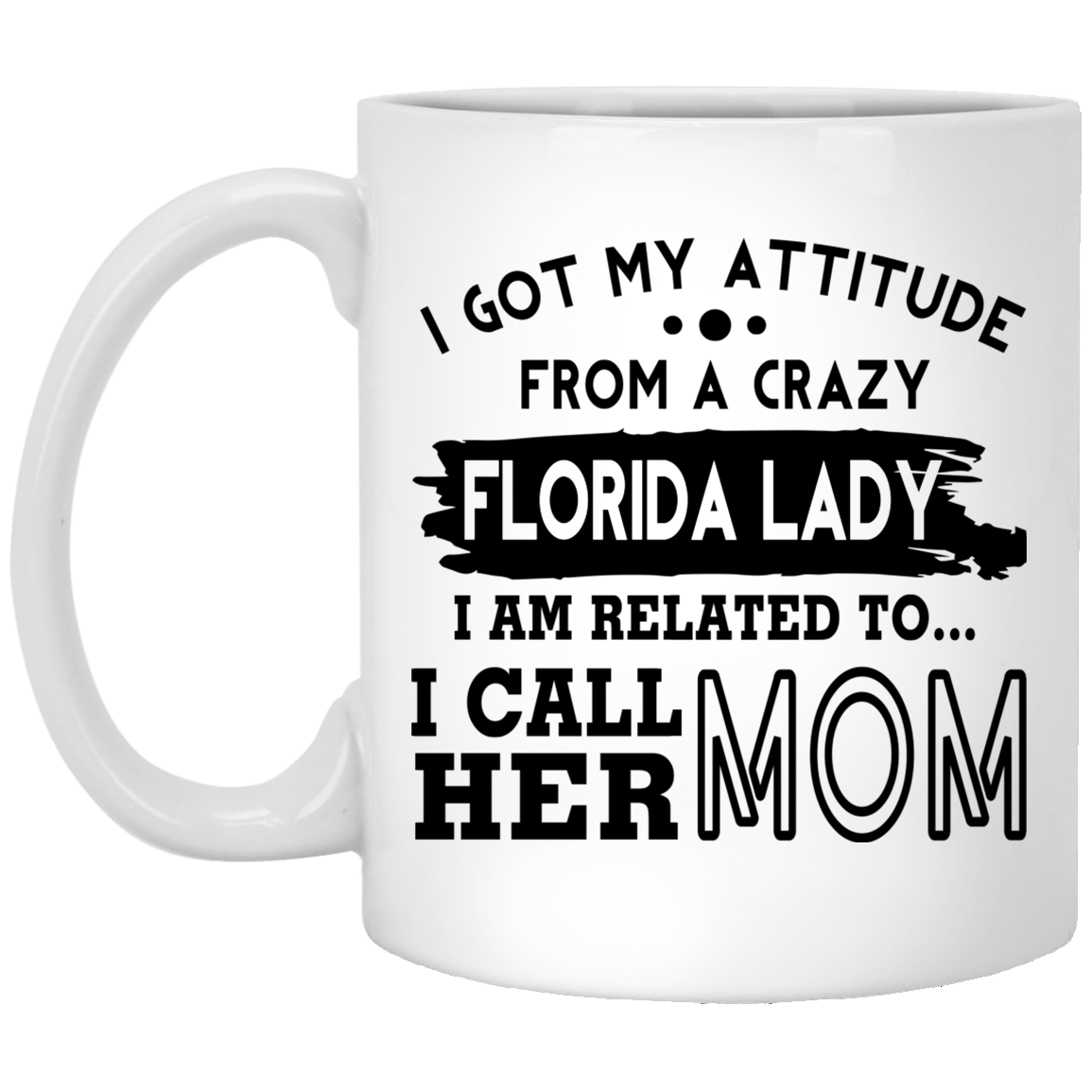 I Got My Attitude From A Crazy Florida Lazy Mug - Mug Teezalo
