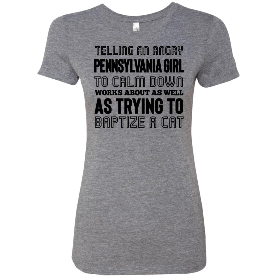 Telling An Angry Pennsylvania Girl To Calm Down T-Shirt - T-shirt Teezalo