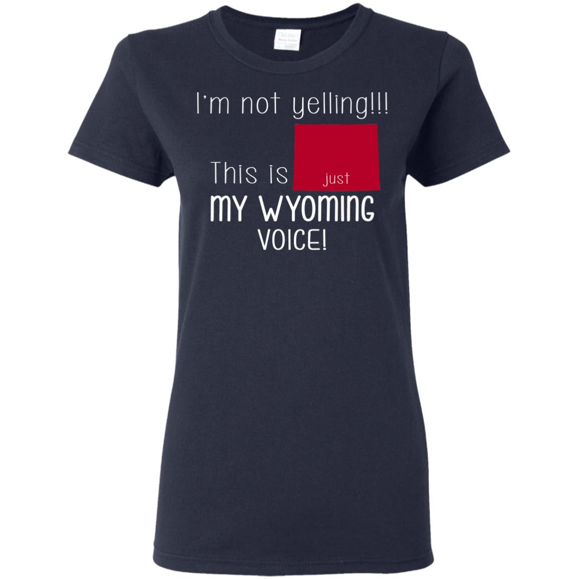 I'm Not Yelling This Is My Wyoming Voice T-Shirt - T-shirt Teezalo