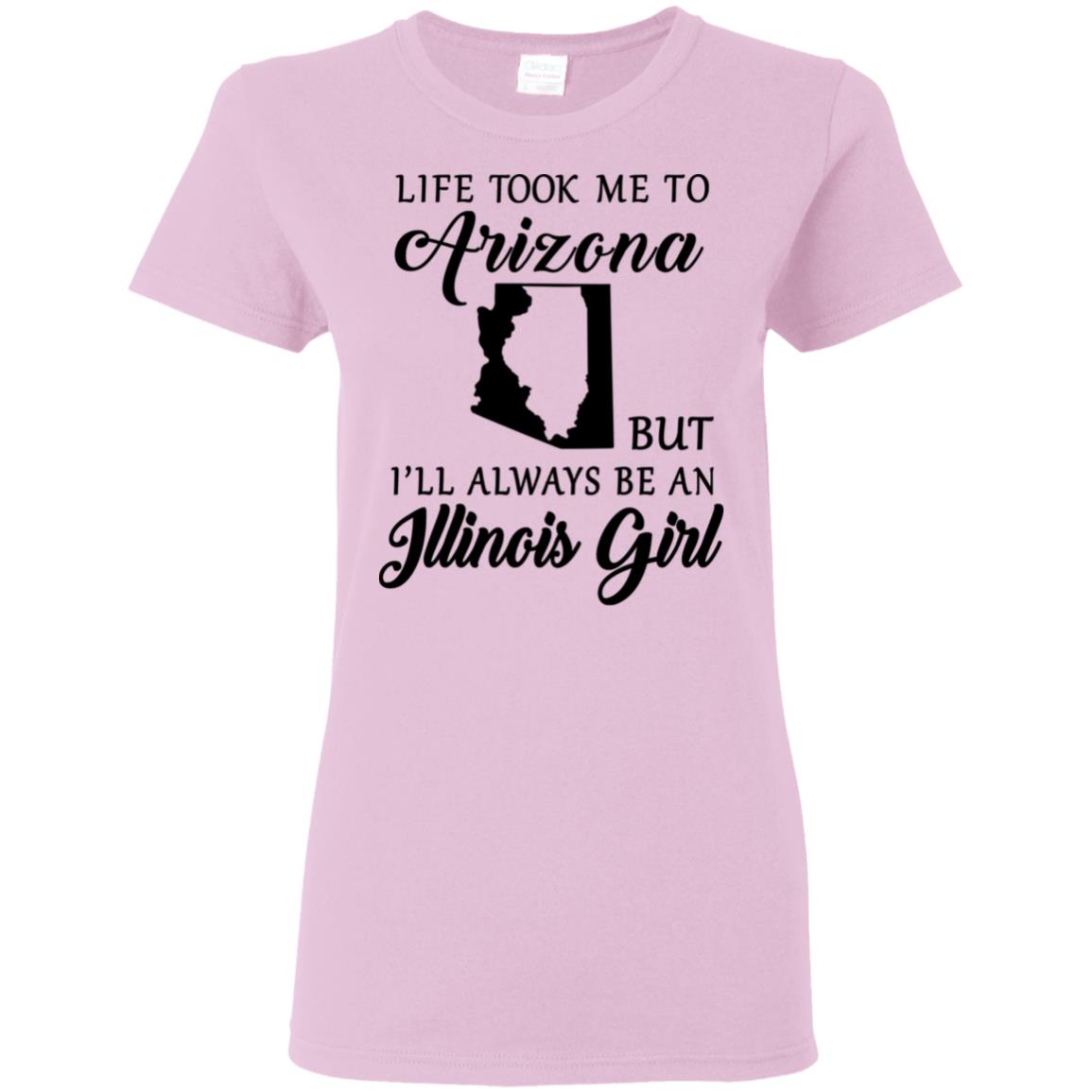 Life Took Me To Arizona Always Be An Illinois Girl T-shirt - T-shirt Teezalo