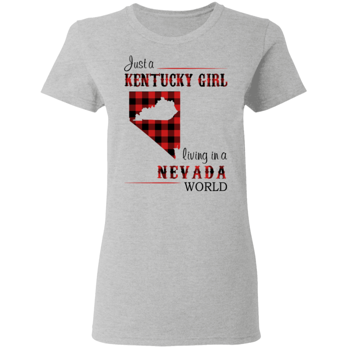 Just A Kentucky Girl Living In A Nevada World T-Shirt - T-shirt Teezalo