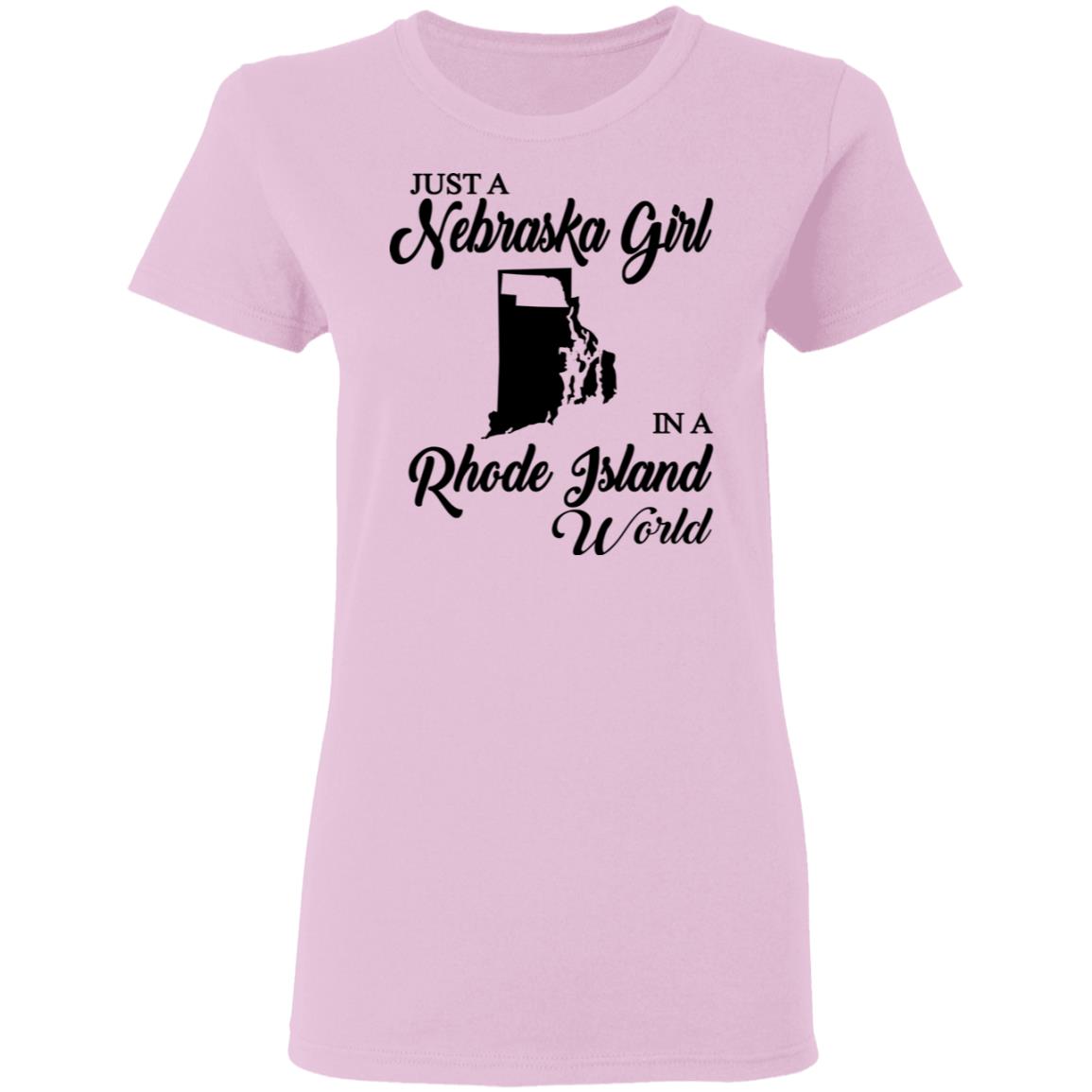 Just A Nebraska Girl In A Rhode Island World T-Shirt - T-shirt Teezalo