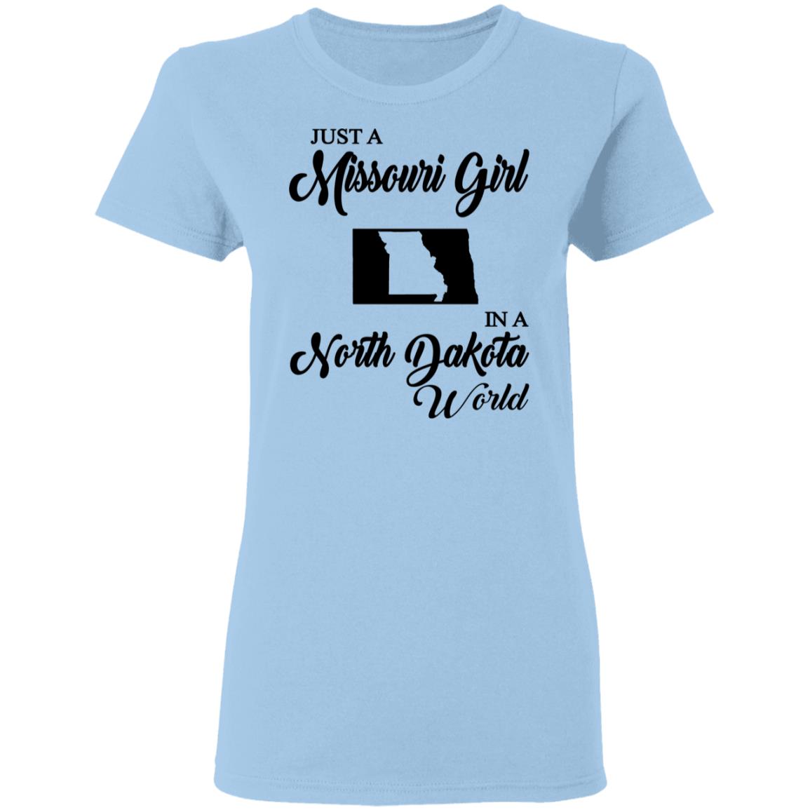 Just A Missouri Girl In A North Dakota World T-Shirt - T-shirt Teezalo