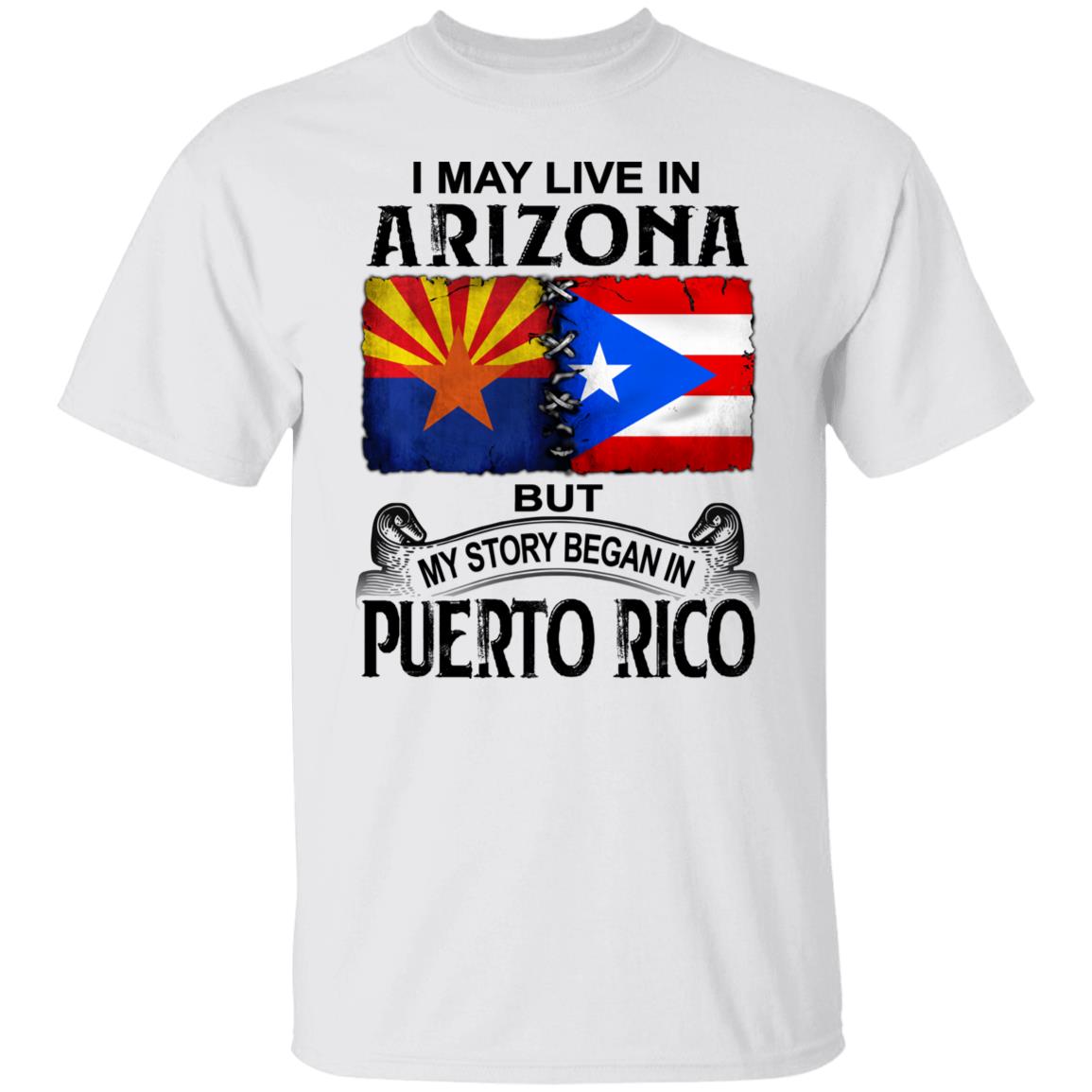 I Live In Arizona But My Story Began In Puerto Rico T Shirt - T-shirt Teezalo