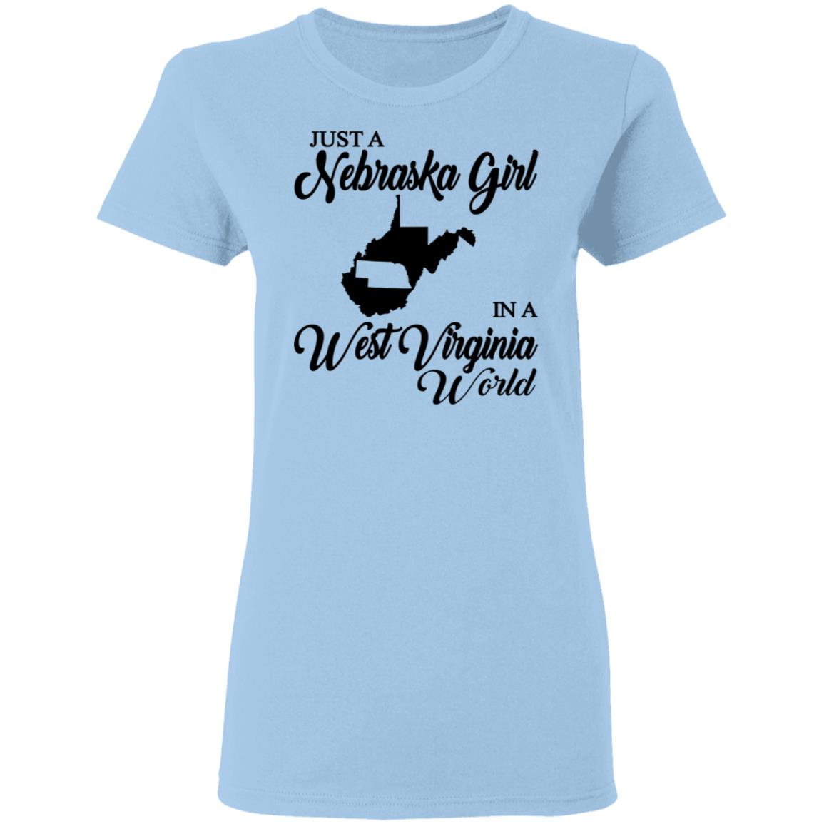 Just A Nebraska Girl In A West Virginia World T-Shirt - T-shirt Teezalo