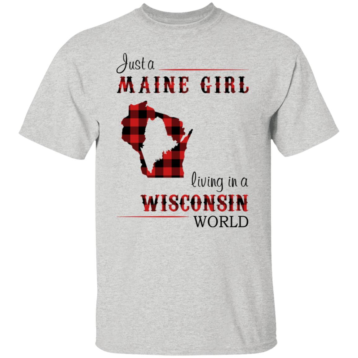 Just A Maine Girl Living In A Wisconsin World T-Shirt - T-shirt Teezalo