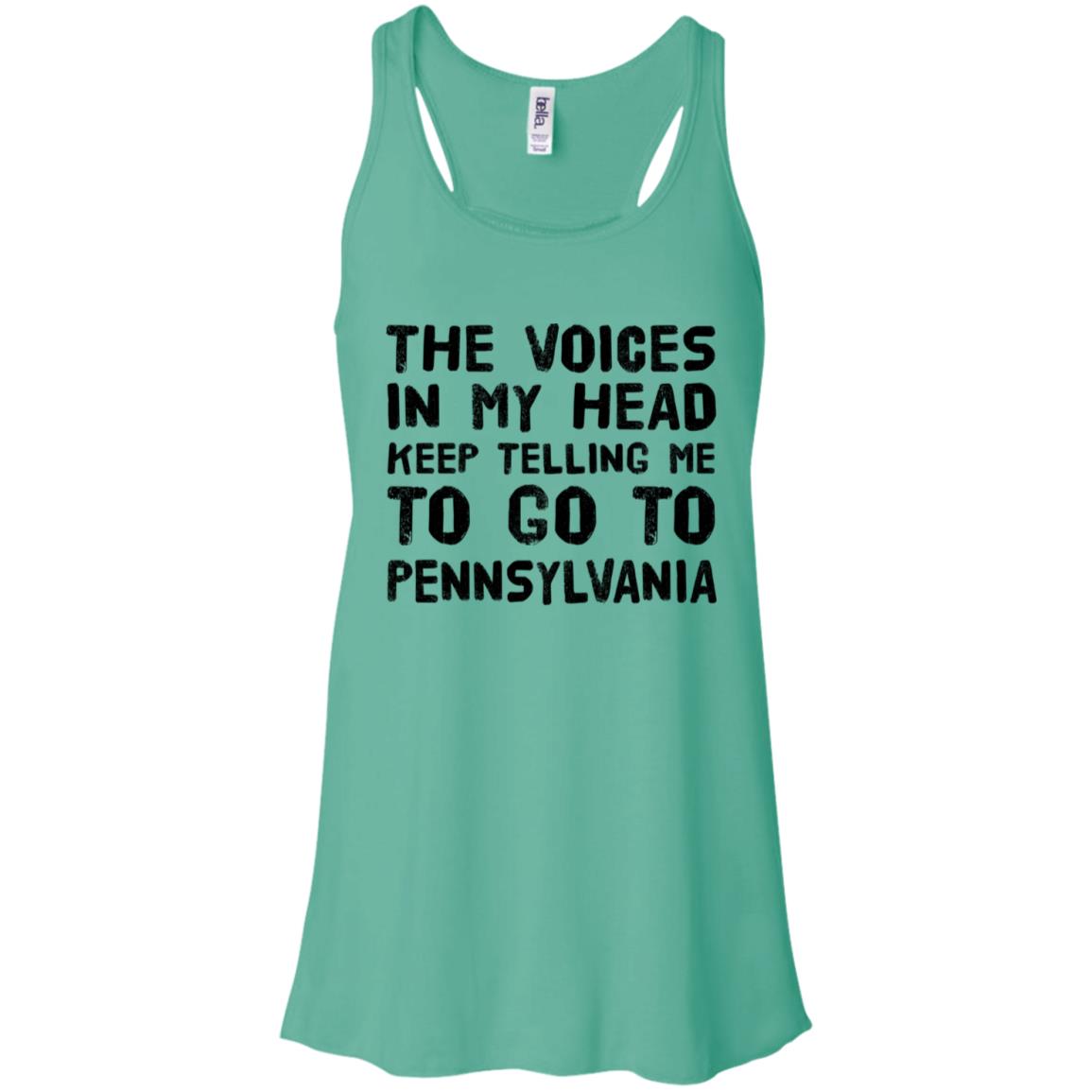 The Voices Keep Telling Me To Go To Pennsylvania T-Shirt - T-shirt Teezalo