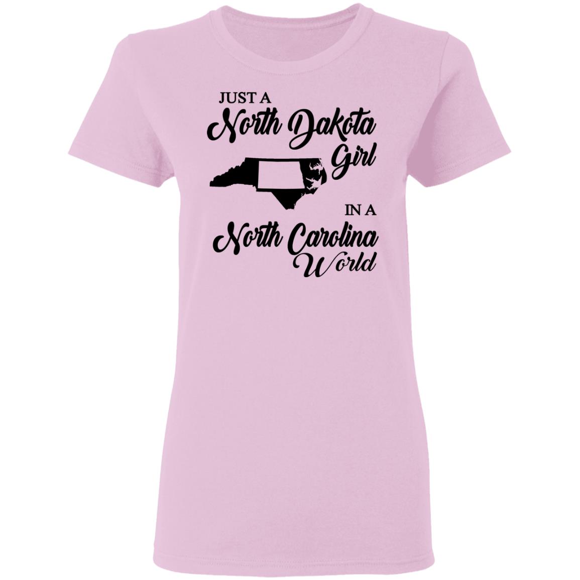 Just A North Dakota Girl In A North Carolina World T Shirt - T-shirt Teezalo