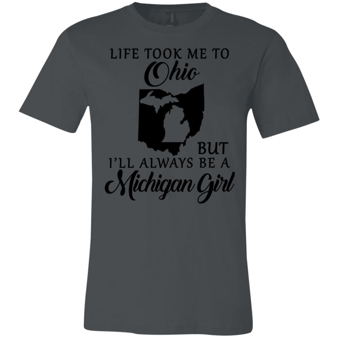 Life Took Me To Ohio But I'll Always Be A Michigan Girl T-Shirt - T-shirt Teezalo