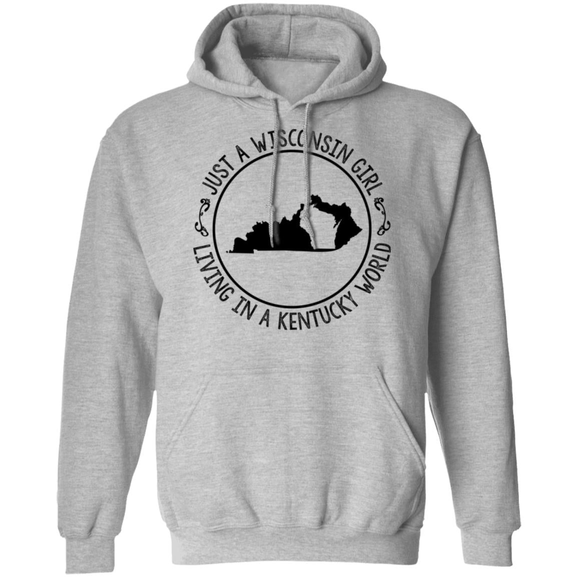 Wisconsin Girl Living In Kentucky World Hoodie - Hoodie Teezalo