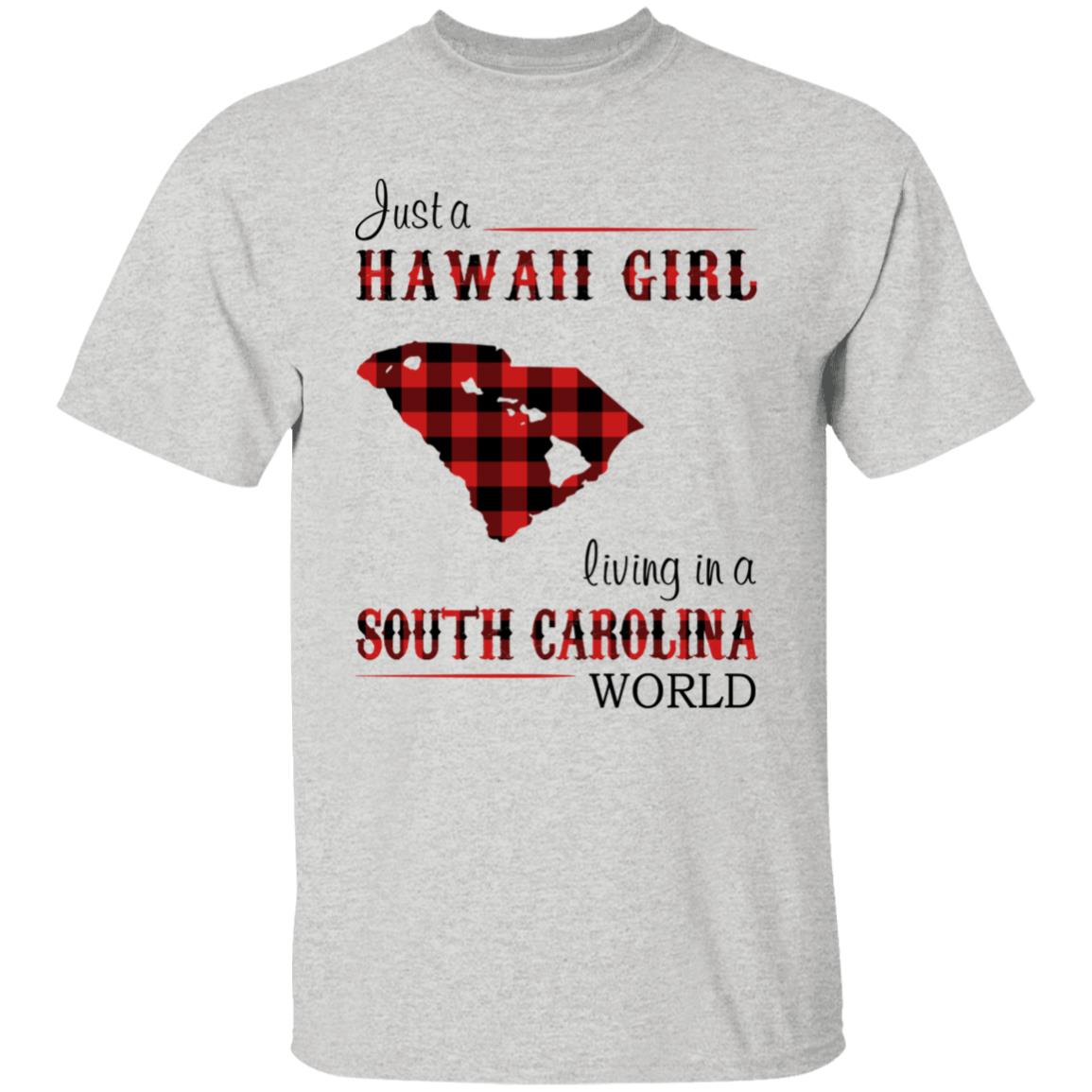 Just A Hawaii Girl Living In A South Carolina World T-Shirt - T-shirt Teezalo
