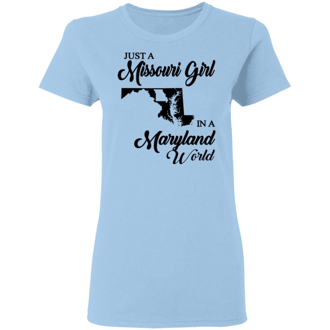 Just A Missouri Girl In A Maryland World T-Shirt - T-shirt Teezalo