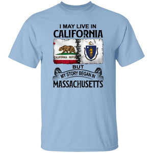 I May Live In California But Story Began In Massachusetts T-Shirt - T-shirt Teezalo