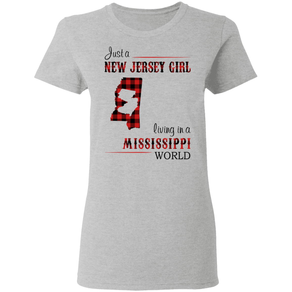 Just A New Jersey Girl Living In A Mississippi World T-Shirt - T-shirt Teezalo