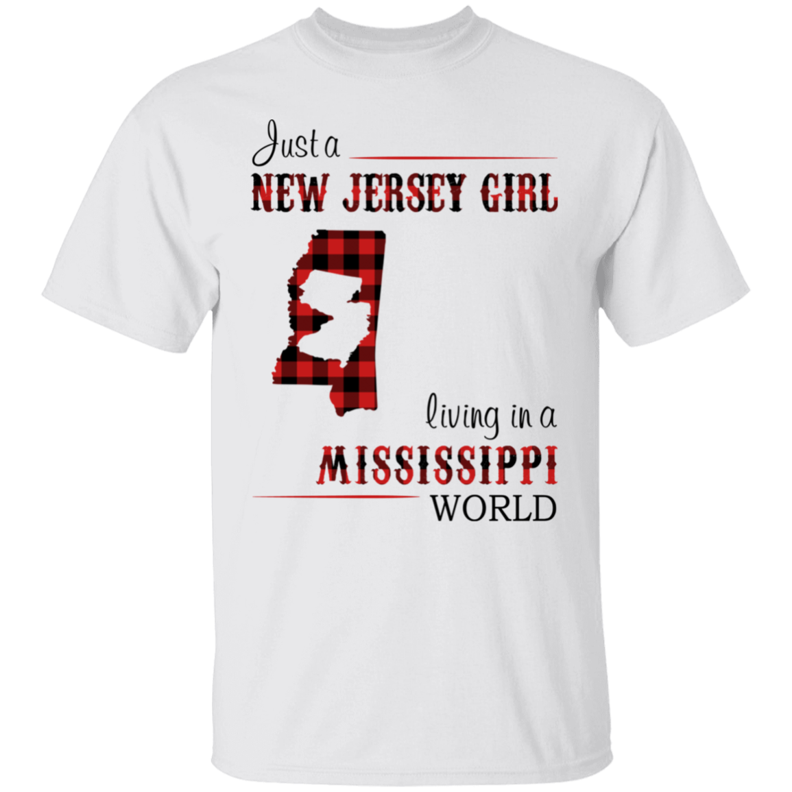 Just A New Jersey Girl Living In A Mississippi World T-Shirt - T-shirt Teezalo
