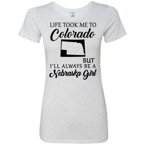 Nebraska Girl Life Took Me To Colorado T-Shirt - T-shirt Teezalo