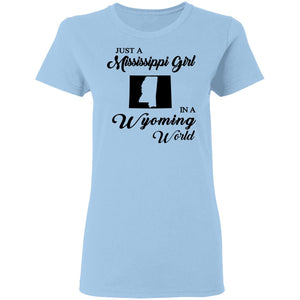 Just A Mississippi Girl In A Wyoming World T-Shirt - T-shirt Teezalo