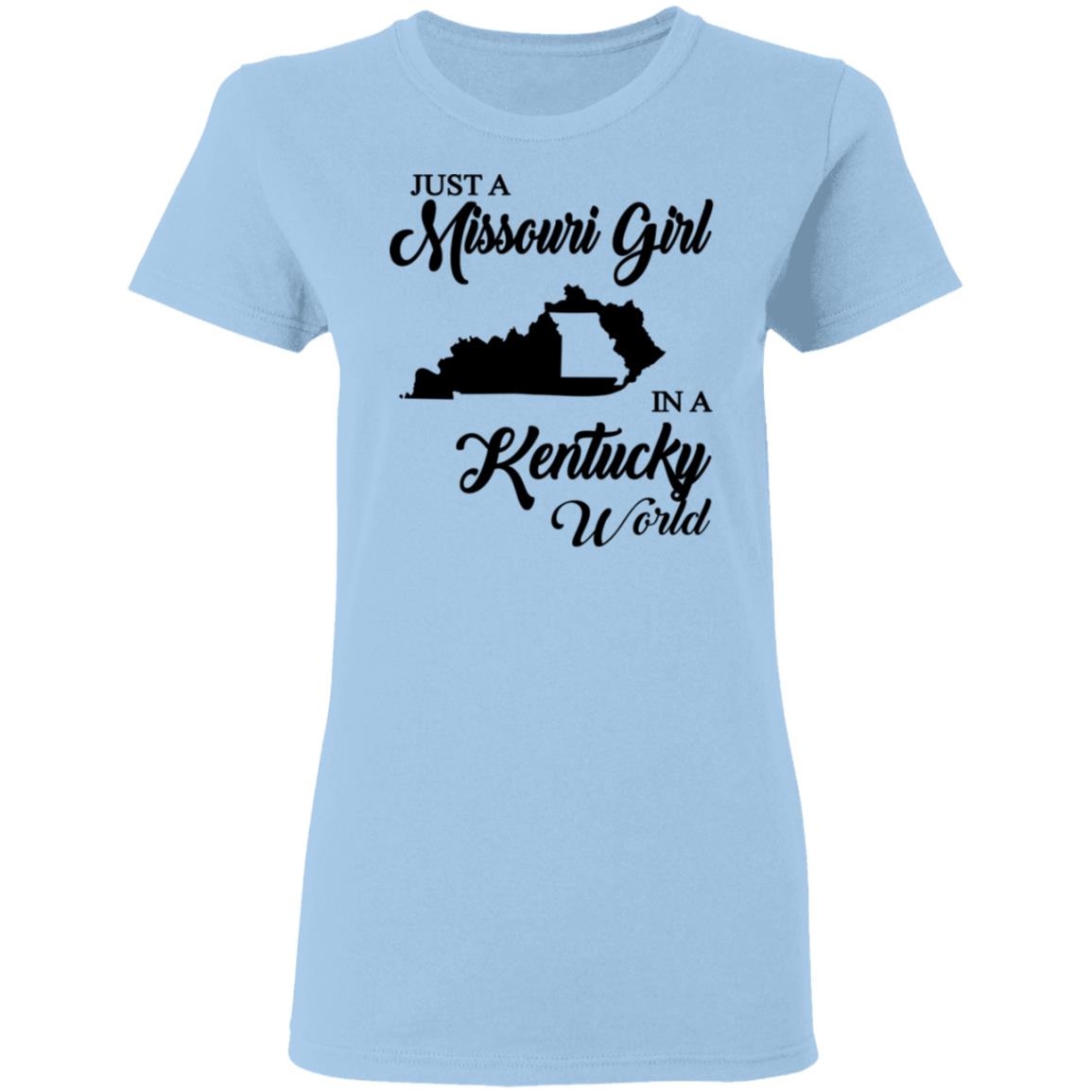 Just A Missouri Girl In A Kentucky World T-Shirt - T-shirt Teezalo