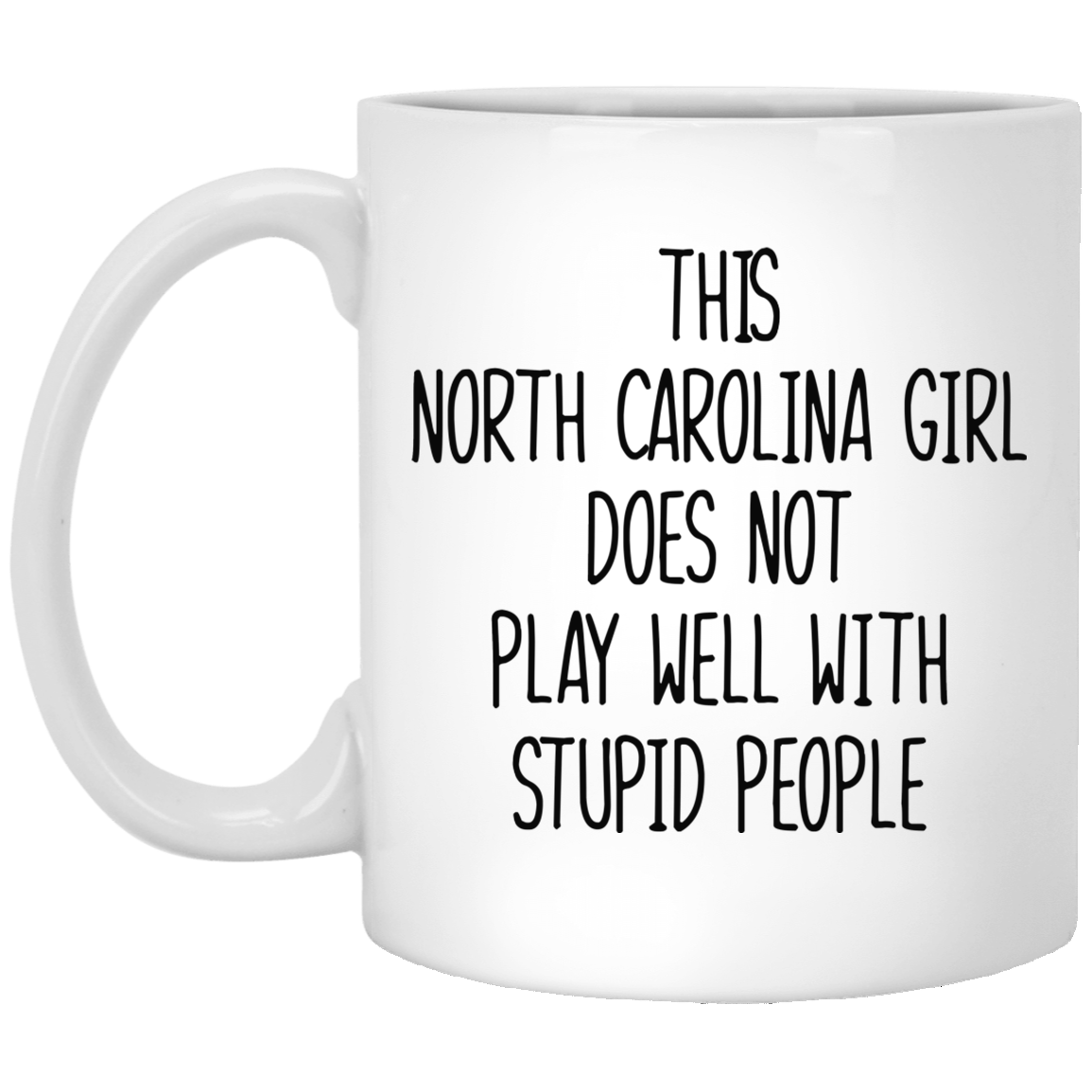 This North Carolina Girl Doesn't Play Well With Stupid People Mug - Mug Teezalo