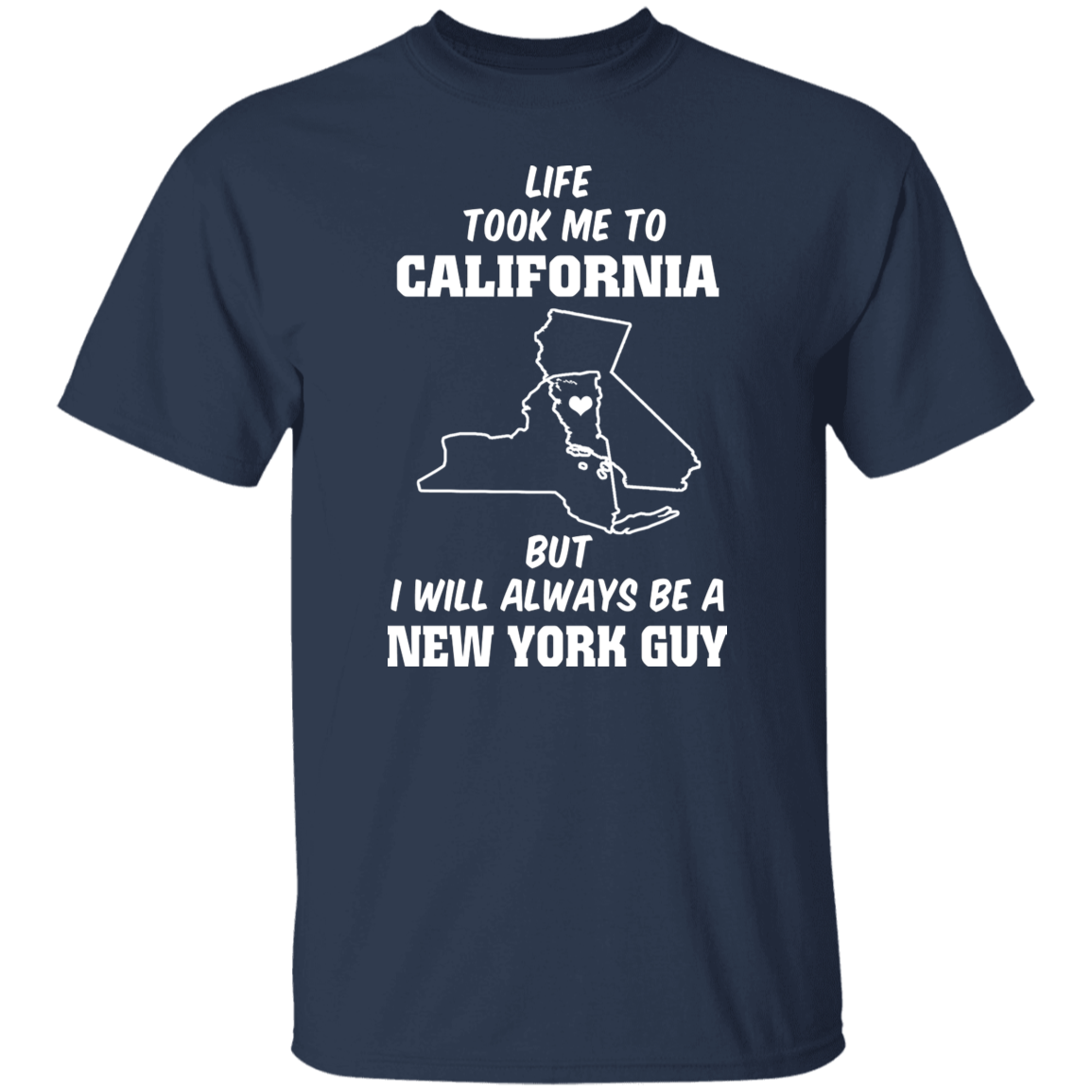 Life Took Me To California Always Be A New York Guy T-Shirt - T-shirt Teezalo