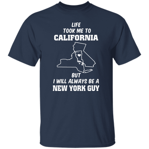 Life Took Me To California Always Be A New York Guy T-Shirt - T-shirt Teezalo