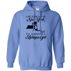 Life Took Me To New York Always Be A Michigan Girl T-Shirt - T-shirt Teezalo