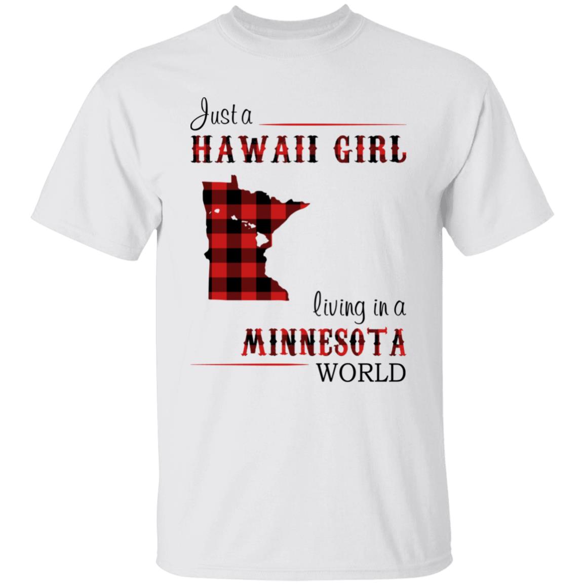 Just A Hawaii Girl Living In A Minnesota World T-Shirt - T-shirt Teezalo