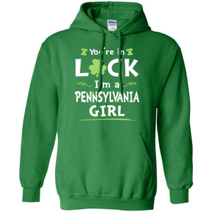 You Are In Luck I'm A Pennsylvania Girl Hoodie - Hoodie Teezalo