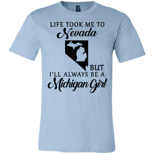 Life Took Me To Nevada But Always Be A Michigan Girl T-Shirt - T-shirt Teezalo