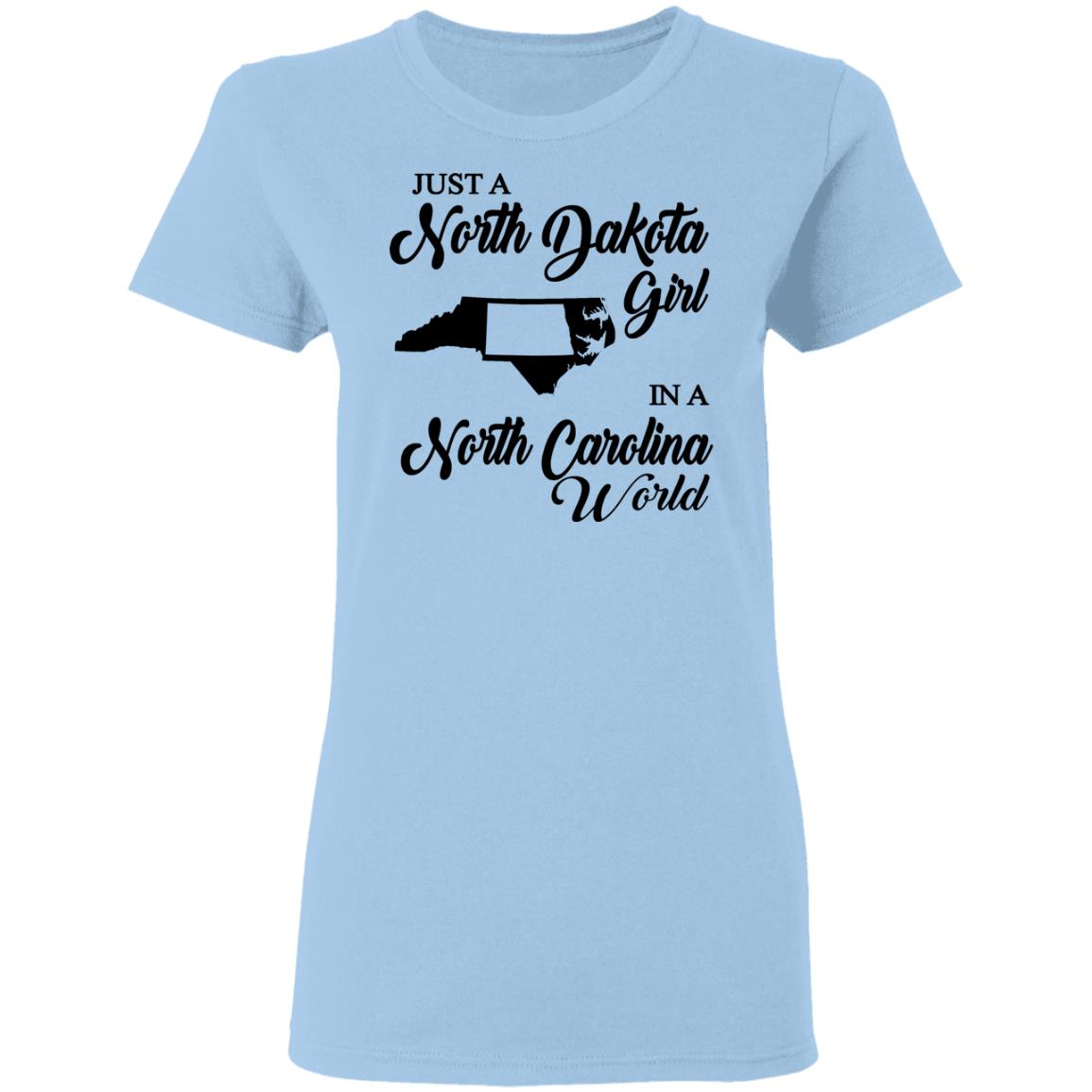 Just A North Dakota Girl In A North Carolina World T Shirt - T-shirt Teezalo