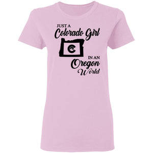 Just A Colorado Girl In An Oregon World T-shirt - T-shirt Teezalo