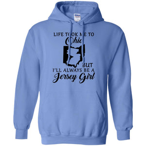 Life Took Me To Ohio Always Be A Jersey Girl T-Shirt - T-shirt Teezalo