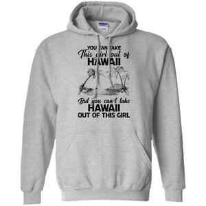 Proud Hawaii T-Shirt You Can Take This Girl Out Of Hawaii But You Can't Take Hawaii Out Of This Girl - T-shirt Teezalo