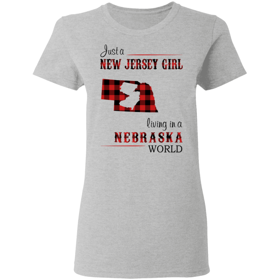 Just A New Jersey Girl Living In A Nebraska World T-Shirt - T-shirt Teezalo